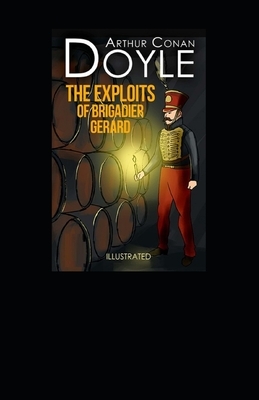 The Exploits of Brigadier Gerard Illustrated by Arthur Conan Doyle