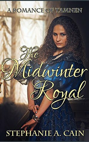 The Midwinter Royal by Stephanie A. Cain