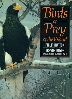 Birds of Prey of the World by Philip Burton, Trevor Boyer