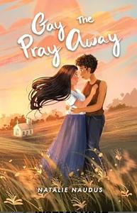 Gay the Pray Away by Natalie Naudus