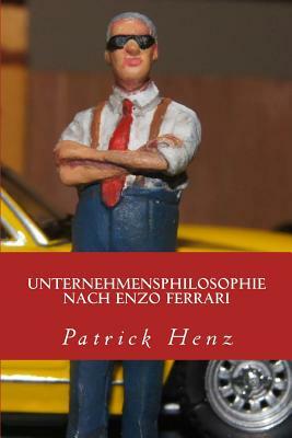 Unternehmensphilosophie nach Enzo Ferrari: von Motorsport zu Management by Patrick Henz