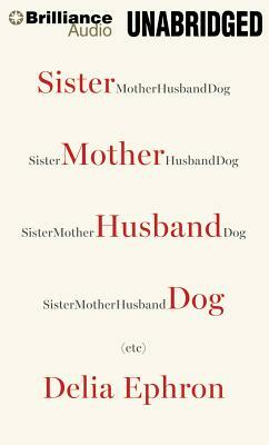 Sister Mother Husband Dog by Delia Ephron