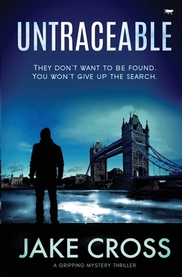 Untraceable: a gripping mystery thriller by Jake Cross