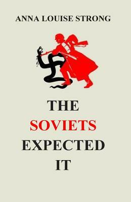 The Soviets Expected It by Anna Louise Strong