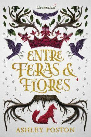 Entre Feras e Flores by Ashley Poston