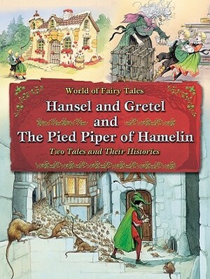 Hansel and Gretel and the Pied Piper of Hamelin: Two Tales and Their Histories by Carron Brown