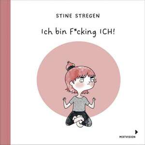 Ich bin F*cking Ich! by Stine Stregen