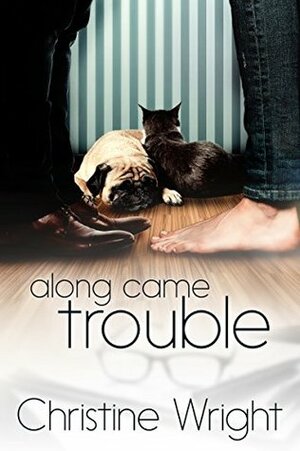 Along Came Trouble by Christine Wright