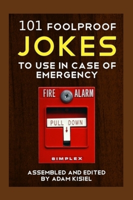 101 foolproof jokes to use in case of emergency by Adam Kisiel