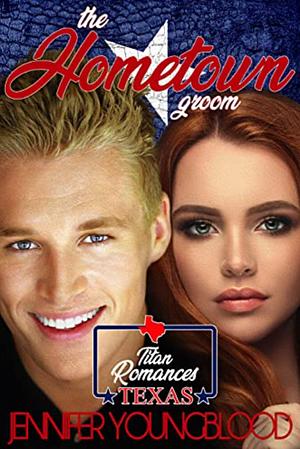 The Hometown Groom by Jennifer Youngblood