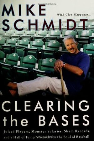 Clearing the Bases by Mike Schmidt