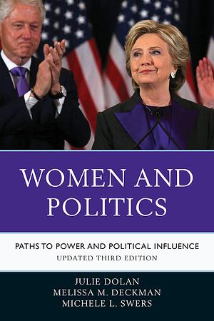 Women and Politics: Paths to Power and Political Influence by Michele Swers, Julie Dolan, Melissa Deckman