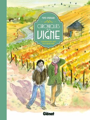 Chroniques de la Vigne : Conversations avec mon Grand-Père by Fred Bernard