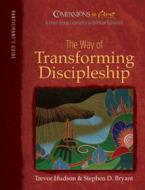 Companions in Christ: The Way of Transforming Discipleship: Participant's Book by Trevor Hudson, Stephen D. Bryant