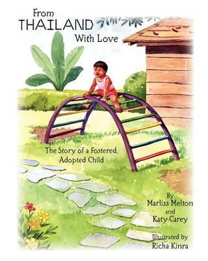 From Thailand With Love: The Story of a Fostered, Adopted Child by Marliss Melton, Katy Carey