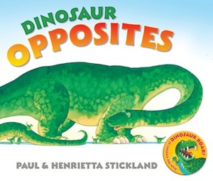 Dinosaur Opposites by Henrietta Stickland, Paul Stickland