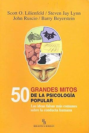 50 grandes mitos de la psicología popular by Steven Jay Lynn, John Ruscio, Scott O. Lilienfeld, Barry L. Beyerstein