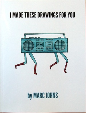 I Made These Drawings For You by Marc Johns