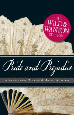 Pride and Prejudice: The Wild and Wanton Edition by Michelle M. Pillow, Jane Austen