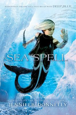 Waterfire Saga, Book Four Sea Spell by Jennifer Donnelly