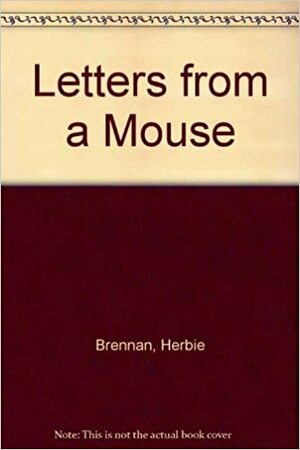 Letters from a Mouse by Herbie Brennan