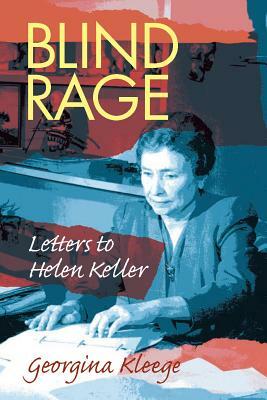 Blind Rage: Letters to Helen Keller by Georgina Kleege