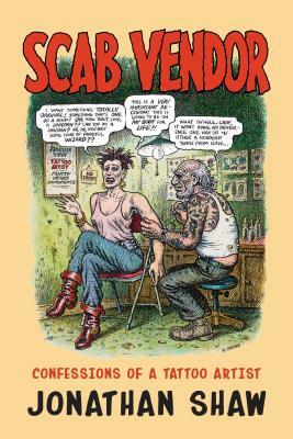 Scab Vendor: Confessions of a Tattoo Artist by Jonathan Shaw