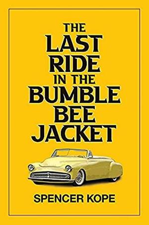 Last Ride in the Bumblebee Jacket by Spencer Kope