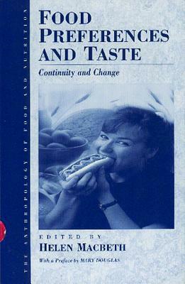 Food Preference and Taste: Continuity and Change by Helen Macbeth