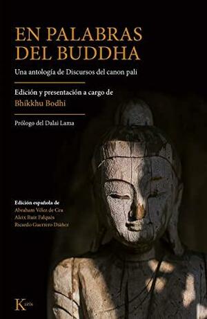 EN PALABRAS DEL BUDDHA: Una antología de Discursos del canon pali by Bhikkhu Bodhi