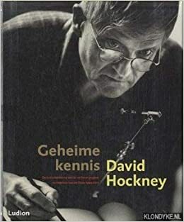Geheime Kennis: De herontdekking van de verloren gegane technieken van de Oude Meesters by David Hockney