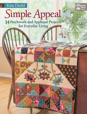 Simple Appeal: 14 Patchwork and Applique Projects for Everyday Living by Kim Diehl