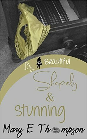 Shapely & Stunning by Mary E. Thompson