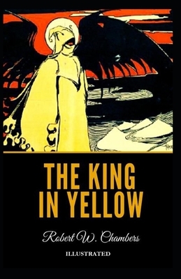 The King in Yellow Illustrated by Robert W. Chambers