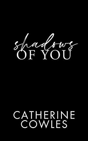 Shadows of You by Catherine Cowles