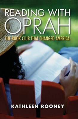 Reading with Oprah: The Book Club That Changed America by Kathleen Rooney