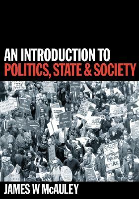 An Introduction to Politics, State and Society by James McAuley