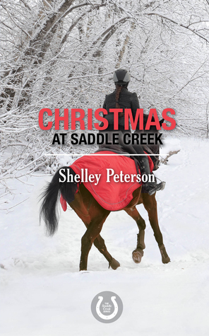 Christmas at Saddle Creek: The Saddle Creek Series by Shelley Peterson