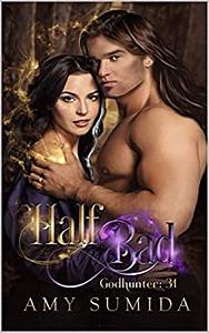 Half Bad by Amy Sumida