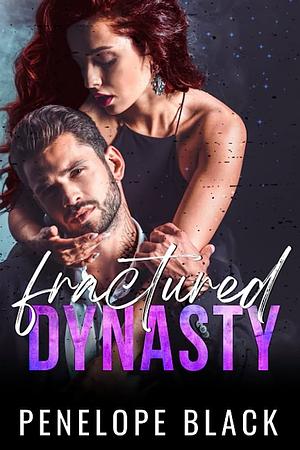 Fractured Dynasty  by Penelope Black