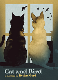 Cat and Bird: A Memoir by Kyoko Mori
