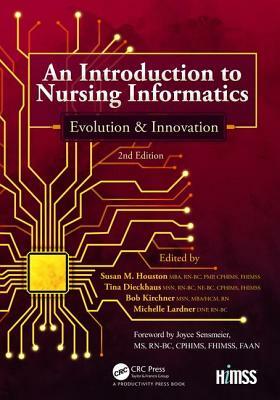 An Introduction to Nursing Informatics, Evolution, and Innovation, 2nd Edition: Evolution and Innovation by 