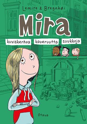 Mira 3 - kuviskerhoa, kaveruutta, suukkoja by Sabine Lemire, Rasmus Bregnhøi