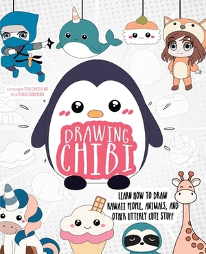 Drawing Chibi: Learn How to Draw Kawaii People, Animals, and Other Utterly Cute Stuff by 