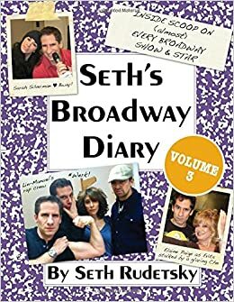 Seth's Broadway Diary, Volume 3 by Seth Rudetsky