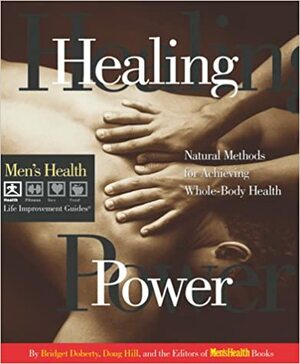 Healing Power: Natural Methods for Achieving Whole-Body Health by Doug Hill, Bridget Doherty