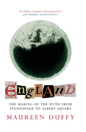 England: The Making of the Myth from Stonehenge to Albert Square by Maureen Duffy