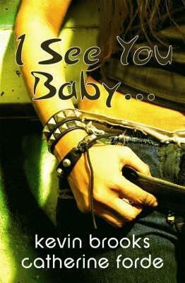 I See You Baby by Kevin Brooks, Catherine Forde