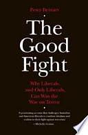 The Good Fight: Why Liberals, and Only Liberals, Can Win the War on Terror by Peter Beinart