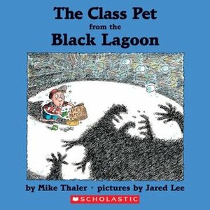 The Class Pet from the Black Lagoon by Jared Lee, Mike Thaler